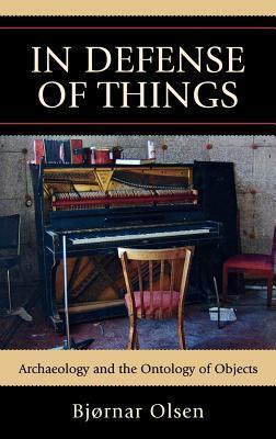 In Defense of Things - Bjornar Olsen